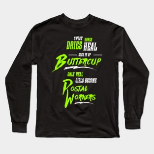 Suck it up Buttercup - Only Real Girls Become Postal Workers Long Sleeve T-Shirt